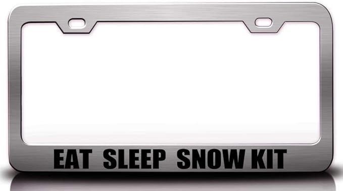 EAT Sleep Snow KIT Metal Car SUV Truck License Plate Frame Ch r71
