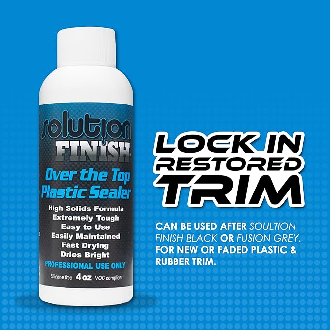 Solution Finish - Over The Top Plastic Sealer - Use for Car and Truck Detailing, Long Term Protectant for Plastic Trim, UV Resistant (4oz)